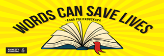 Words can save lives, Anna Politkovskaya Amnesty International Banner